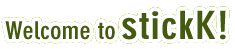 welcome to stickK! Get started by creating a personal goal...